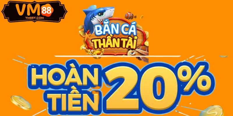 Khuyến Mãi VM88 - Tổng Hợp Ưu Đãi Hấp Dẫn Nhất 2025 Bắn cá thần tài – Hoàn tiền 20% siêu hấp dẫn