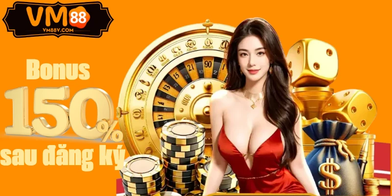 Đăng Ký VM88 - Hướng Dẫn Tạo Tài Khoản Trong 3 Phút Bonus 150% sau đăng ký VM88