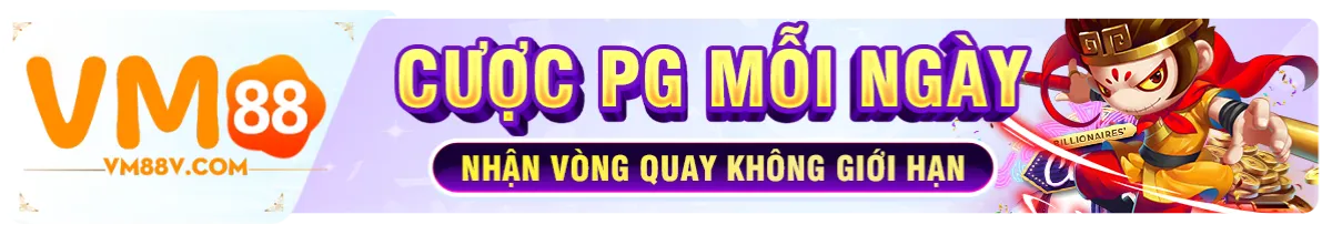 VM88 cược PG mỗi ngày để nhận vòng quay miễn phí không giới hạn