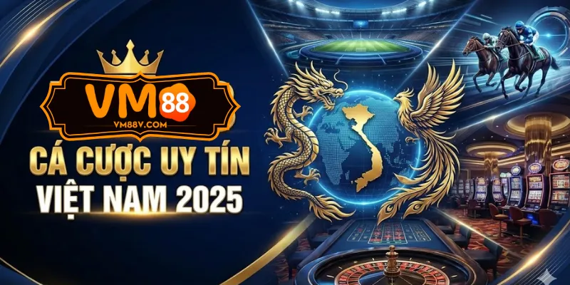 VM88 - Nhà Cái Cá Cược Xanh Chín Đến Từ Đông Lào VM88 - Cá cược uy tín Việt Nam 2025